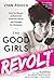 The Good Girls Revolt: How the Women of Newsweek Sued their Bosses and Changed the Workplace