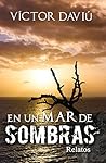 En un mar de Sombras: Relatos (Spanish Edition)