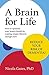 A Brain for Life: How to Optimise Your Brain Health by Making Simple Lifestyle Changes Now