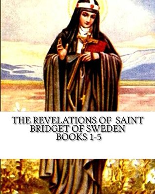The Revelations of Saint Bridget of Sweden: Books 1-5 (Kindle Edition)