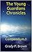 The Young Guardians Chronicles by Grady P. Brown
