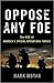 Oppose Any Foe: The Rise of America’s Special Operations Forces
