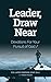 Leader, Draw Near: Devotions For Your Pursuit of God