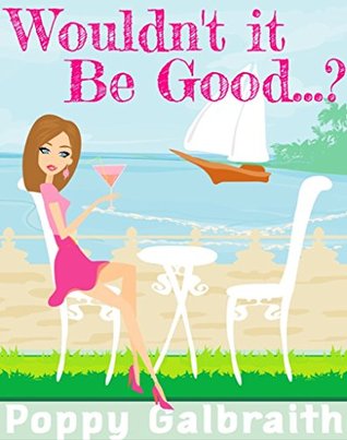 Wouldn't It Be Good? (Kindle Edition)