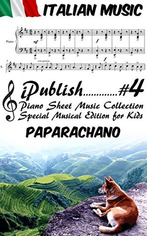 Italian Song Paparachano Piano Sheet Music For Children Special Musical Edition For Kids By Ipublish Top goodreads