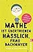 Mathe ist übertrieben hässlich, Frau Bachmayer
