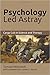 Psychology Led Astray: Cargo Cult in Science and Therapy