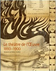 le théâtre de l'oeuvre, 1893-1900 - naissance du théâtre moderne