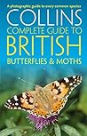 British Butterflies and Moths: An Essential Wildlife Guide for Nature Lovers in the UK and Ireland (Collins Complete Guides)