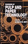 Handbook of Pulp and Paper Technology, Second Edition Handbook of Pulp and Paper Technology, Second Edition