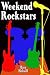 Weekend Rockstars by Dave Holwill Weekend Rockstars by Dave Holwill