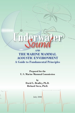 Underwater Sound and the Marine Mammal Acoustic Environment: A Guide to Fundamental Principles (Paperback)