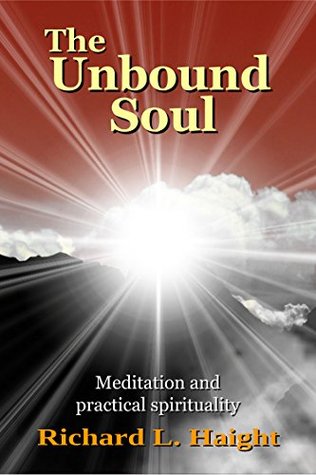 The Unbound Soul: A Spiritual Memoir for Personal Transformation and Enlightenment
