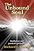 The Unbound Soul: A Spiritual Memoir for Personal Transformation and Enlightenment