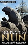 The Praying Nun - Slave Shipwreck Saga Book 1