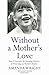 Without a Mother's Love: Ho...