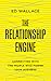 The Relationship Engine: Connecting with the People Who Power Your Business