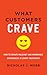 What Customers Crave: How to Create Relevant and Memorable Experiences at Every Touchpoint