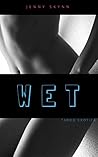 WET (A JENNY SKYNN TABOO FORBIDDEN COLLECTION) WET (A JENNY SKYNN TABOO FORBIDDEN COLLECTION)