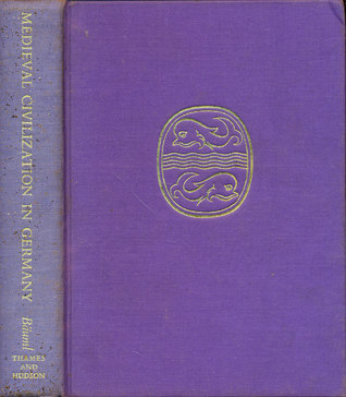 Medieval civilization in Germany 800-1273, (Ancient peoples and places, v. 67)