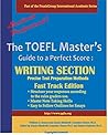 The TOEFL Master's Guide: Writing Section: Precise Test Preparation Methods Fast Track Edition (Part of the PraxisGroup International Language Academic Series Book 4)
