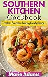 SOUTHERN KITCHEN COOKBOOK: Timeless Southern Cooking Family Recipes