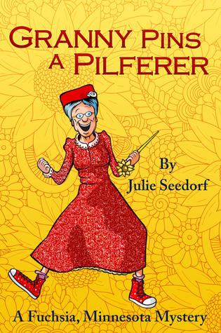 Granny Pins a Pilferer (Fuchsia, Minnesota, #5)