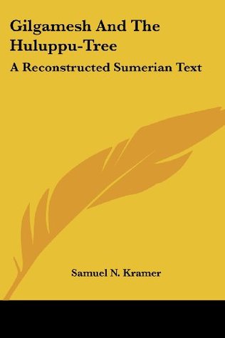 Gilgamesh And The Huluppu-Tree: A Reconstructed Sumerian Text (Paperback)