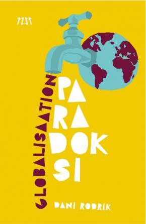Globalisaation paradoksi : miksi globaalit markkinat, valtiot ja demokratia eivät sovi yhteen?