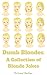 Dumb Blondes: A Collection of Blonde Jokes