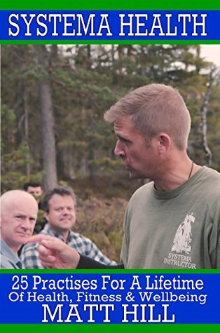 Systema Health: 25 Practises For A Lifetime Of Health, Fitness and Wellbeing (Kindle Edition)