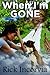 When I'm Gone: (First edition published 2015)