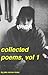 Collected Poems, Vol 1 by Jake Connor Moss
