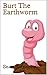 Burt The Earthworm