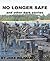 No Longer Safe and Other Dark Stories by Jake Wilhelm