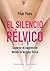 El silencio pélvico by Pilar Pons El silencio pélvico by Pilar Pons