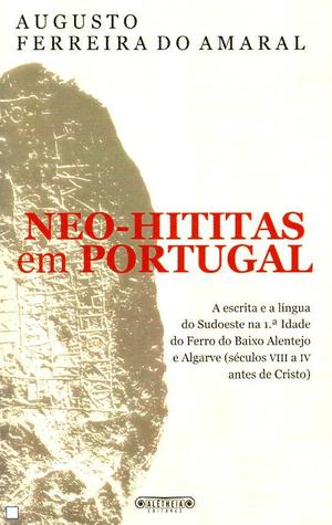 Neo-hititas em Portugal: A Escrita e a Língua do Sudoeste na 1ª Idade do Ferro do Baixo Alentejo e Algarve (Sécs. VIII a IV a.C.)
