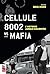Cellule 8002 vs mafia: L'hi...