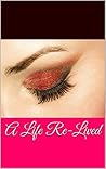 A Life Re-Lived