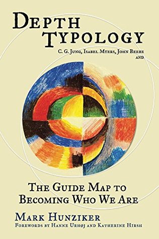 Depth Typology: C. G. Jung, Isabel Myers, John Beebe and The Guide Map to Becoming Who We Are (Kindle Edition)