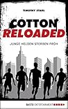 Cotton Reloaded - 47: Junge Helden sterben früh (German Edition) Cotton Reloaded - 47: Junge Helden sterben früh (German Edition)