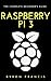 Raspberry Pi 3 : The Comple...