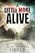 A Little More Alive (A Litt...
