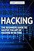 Hacking: The Beginners Guide to Master The Art of Hacking In No Time - Become a Hacking GENIUS