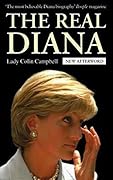 The Real Diana: The revealing biography of The Princess of Wales by renowned royal commentator, Lady Colin Campbell
