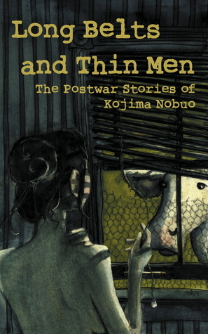 Long Belts and Thin Men: The Postwar Stories of Kojima Nobuo