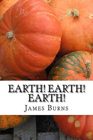 Earth ! Earth ! Earth ! (The Poetry of James Burns Book 9)