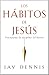 Los Habitos de Jesus (Bolsillo) by Jay Dennis