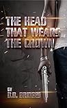 The Head That Wears The Crown by D.D. Bridges