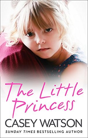 The Little Princess: The shocking true story of a little girl imprisoned in her own home (Kindle Edition)